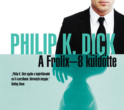 Philip K. Dick: A Frolix-8 küldötte – részlet