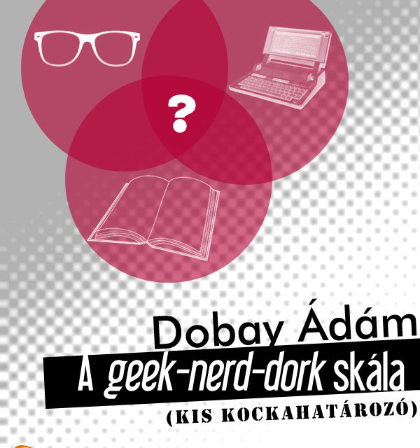 Ingyen e-book letöltés – Dobay Ádám: A geek-nerd-dork skála